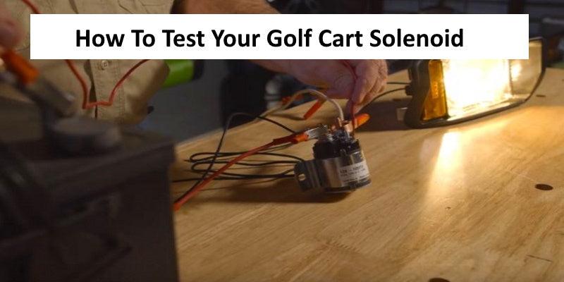 How to Test Golf Cart Solenoid With Multimeter: Easy Steps Revealed