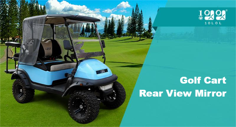 Why Golf Cart Rear View Mirrors Are So Important