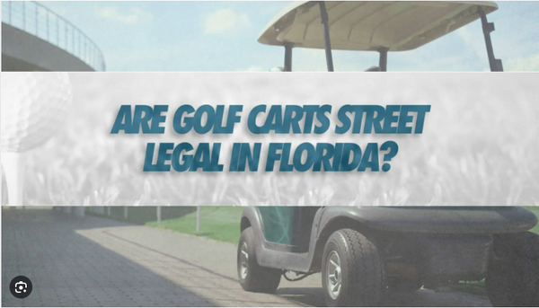 Where Are Golf Carts Street Legal in Florida ?