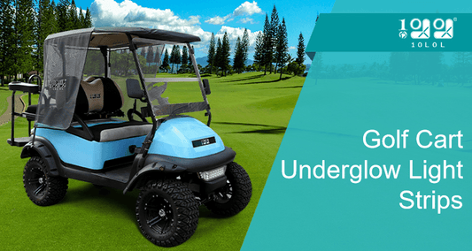 4 Reasons Why You Should Use 10L0L Golf Cart Underglow Light Strips - 10L0L