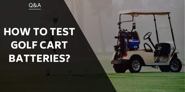 How To Check Golf Cart Batteries ?