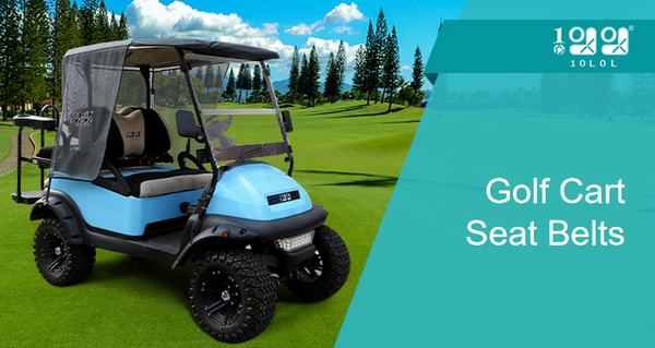 Keep Your Customers Safe with Golf Cart Seat Belts from 10L0L