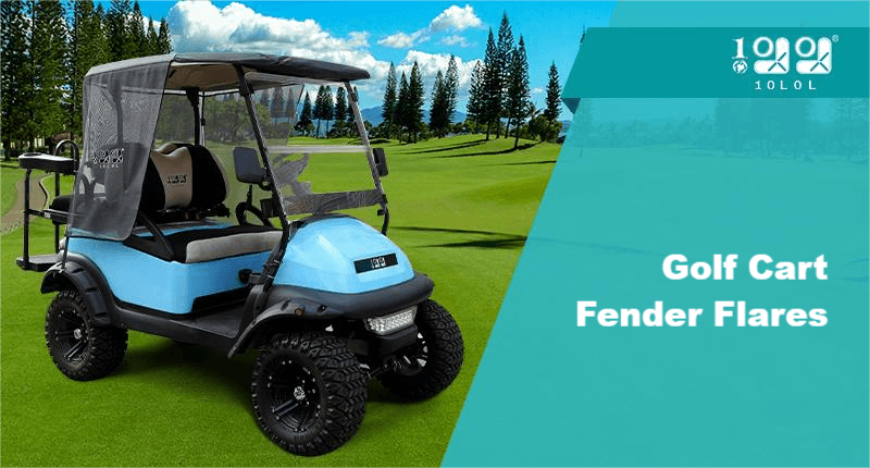 A Guide To 10L0L's Golf Cart Fender Flares - 10L0L