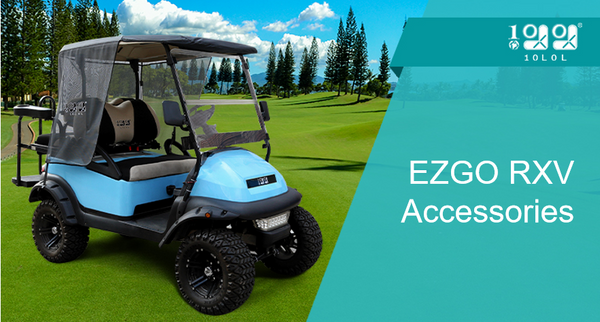 How EZGO RXV Accessories and the Services Provided by 10L0L are a Must-Have for Golf-Lovers