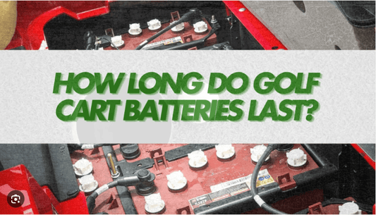 How Long Do 48 Volt Golf Cart Batteries Last ？ - 10L0L