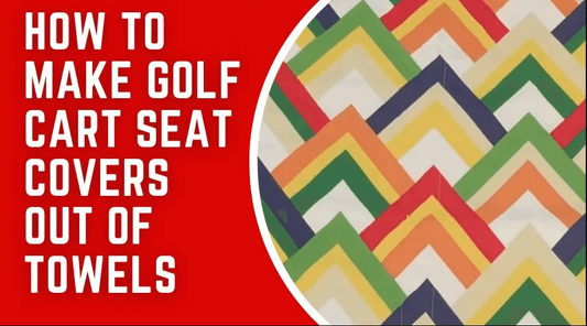 how to make golf cart seat covers out of towels ? - 10L0L